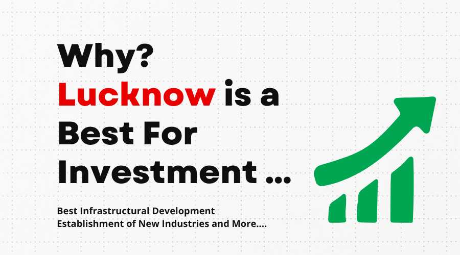 Why Lucknow is Best For Investment?